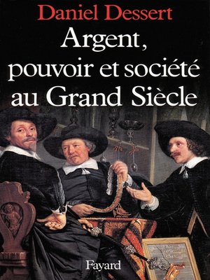 cover image of Argent, pouvoir et société au Grand Siècle